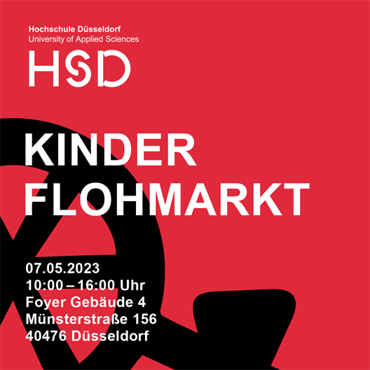 Hochschule Düsseldorf University of Applied Sciences HSD Kinderflohmarkt 07.05.2023 10:00-16:00 Uhr Foyer Gebäude 4 Münsterstraße 156 40476 Düsseldorf 