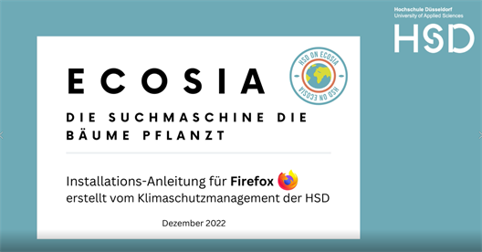 Die deutsche Suchmaschine Ecosia möchte 1 Milliarde Bäume pflanzen. Das Klimaschutzmanagement der HSD möchte Ecosia gerne bei diesem Ziel unterstützen und möglichst viele Beschäftigte und Studierende davon überzeugen, Ecosia als Standardsuchmaschine zu installieren. 